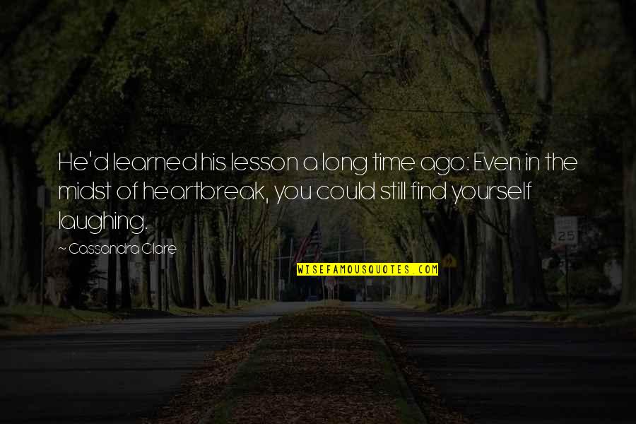 Time To Find Yourself Quotes By Cassandra Clare: He'd learned his lesson a long time ago: