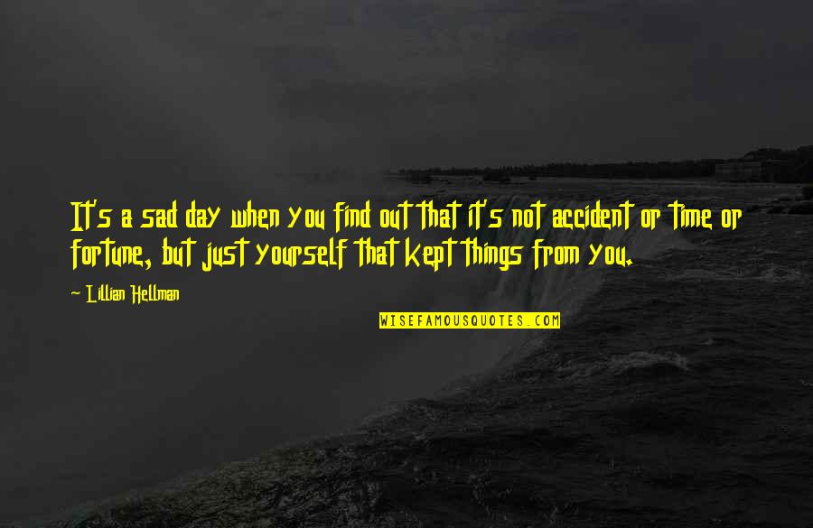 Time To Find Yourself Quotes By Lillian Hellman: It's a sad day when you find out