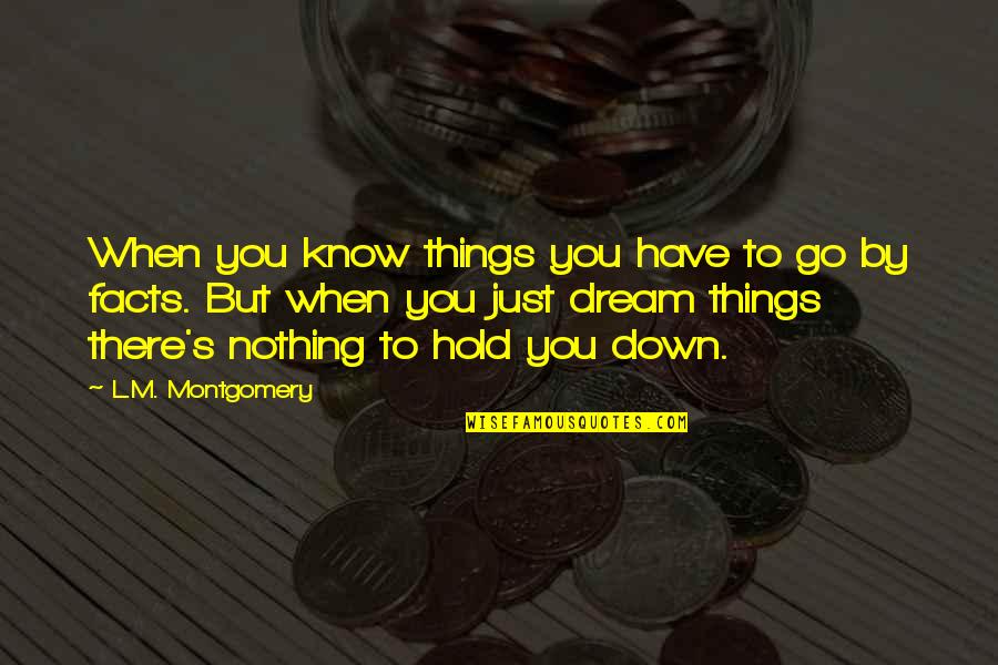 Time To Give Back Quotes By L.M. Montgomery: When you know things you have to go
