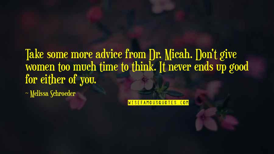 Time To Give Up Quotes By Melissa Schroeder: Take some more advice from Dr. Micah. Don't Time To Give Up Quotes By Melissa Schroeder: Take some more advice from Dr. Micah. Don't