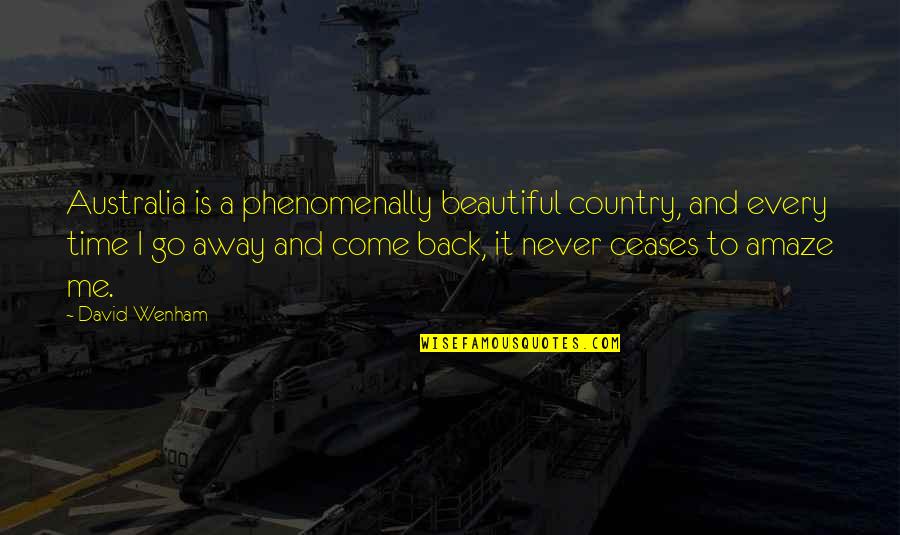 Time To Go Back Quotes By David Wenham: Australia is a phenomenally beautiful country, and every