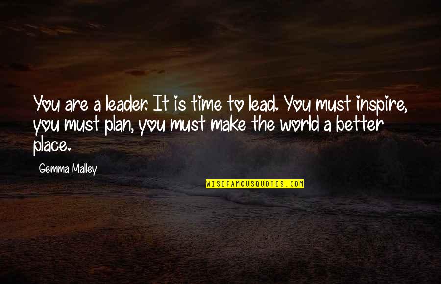 Time To Lead Quotes By Gemma Malley: You are a leader. It is time to