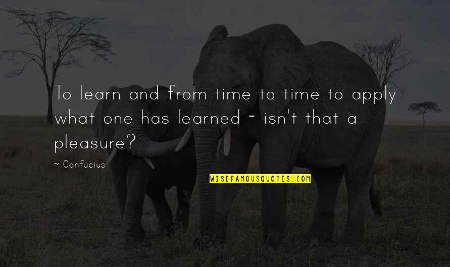 Time To Learn Quotes By Confucius: To learn and from time to time to