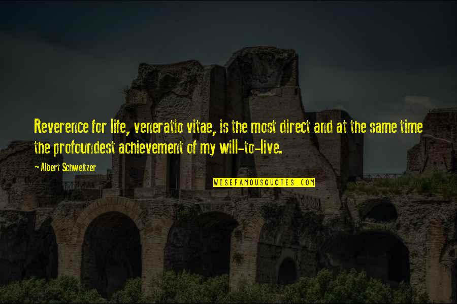 Time To Live Life Quotes By Albert Schweitzer: Reverence for life, veneratio vitae, is the most Time To Live Life Quotes By Albert Schweitzer: Reverence for life, veneratio vitae, is the most
