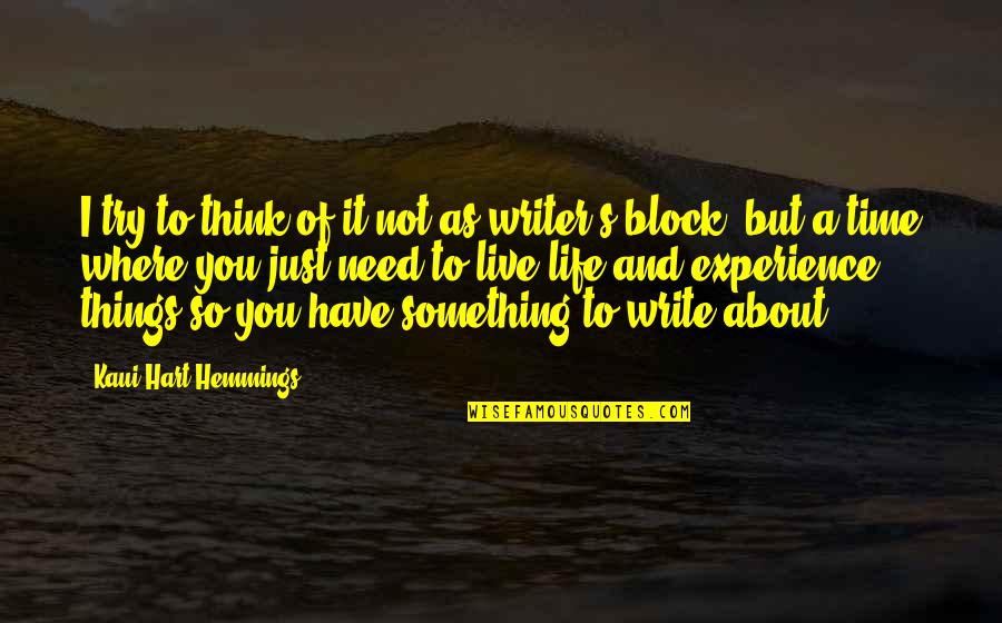 Time To Live Life Quotes By Kaui Hart Hemmings: I try to think of it not as Time To Live Life Quotes By Kaui Hart Hemmings: I try to think of it not as