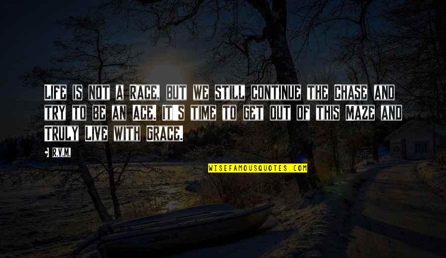 Time To Live Life Quotes By R.v.m.: Life is not a Race, but we still