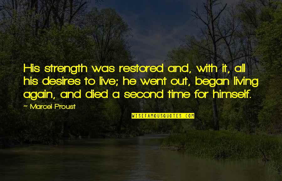 Time To Live Quotes By Marcel Proust: His strength was restored and, with it, all