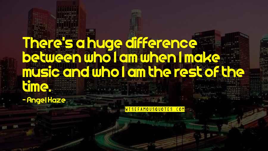 Time To Make A Difference Quotes By Angel Haze: There's a huge difference between who I am