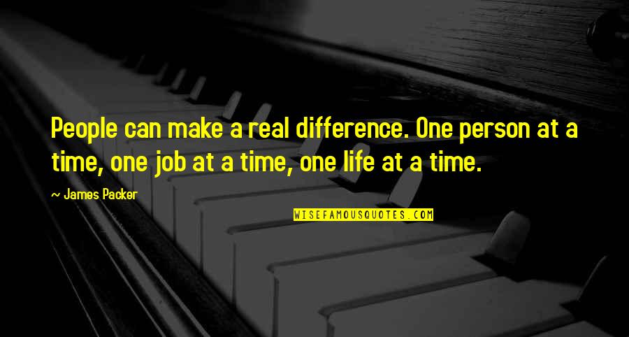Time To Make A Difference Quotes By James Packer: People can make a real difference. One person