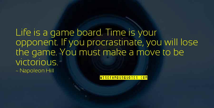 Time To Make A Move Quotes By Napoleon Hill: Life is a game board. Time is your