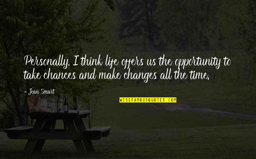 Time To Make Changes In My Life Quotes By Jean Smart: Personally, I think life offers us the opportunity