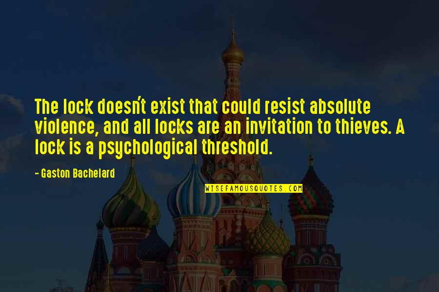 Time To Make Yourself Happy Quotes By Gaston Bachelard: The lock doesn't exist that could resist absolute