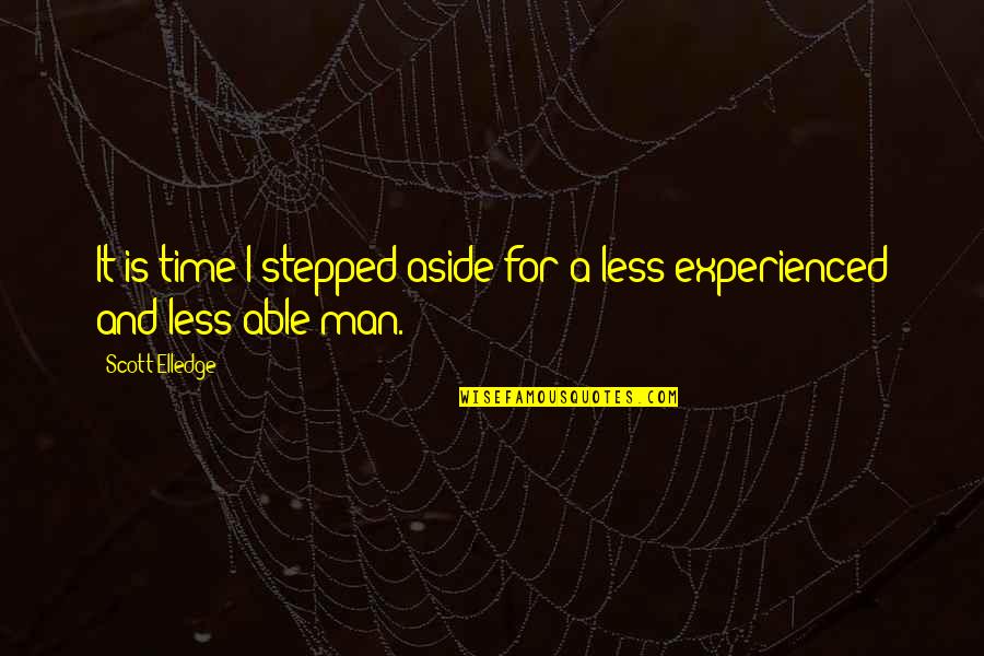 Time To Man Up Quotes By Scott Elledge: It is time I stepped aside for a
