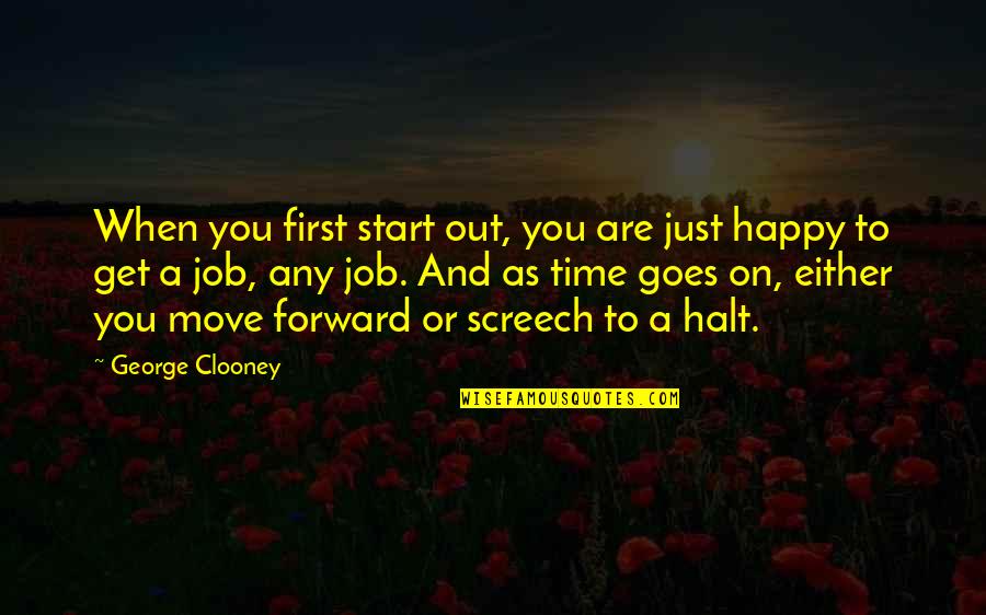 Time To Move Forward Quotes By George Clooney: When you first start out, you are just