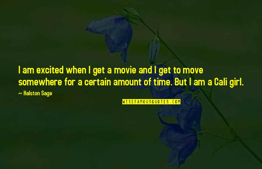 Time To Move Quotes By Halston Sage: I am excited when I get a movie