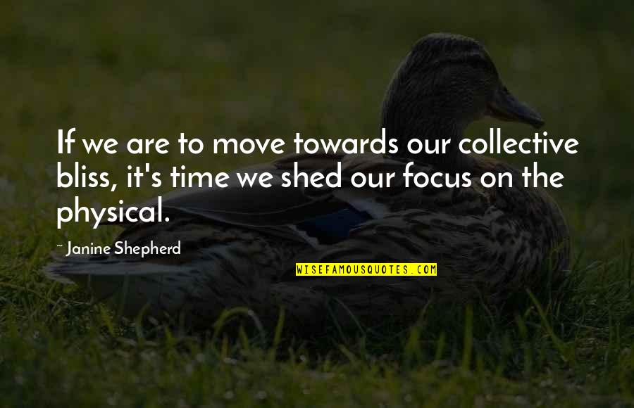 Time To Move Quotes By Janine Shepherd: If we are to move towards our collective