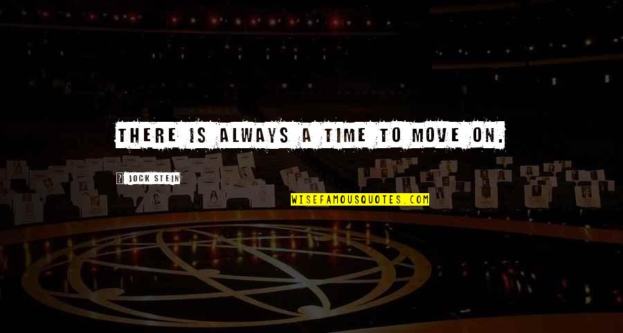 Time To Move Quotes By Jock Stein: There is always a time to move on.