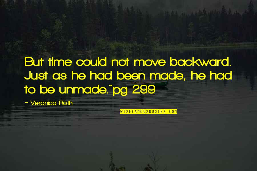 Time To Move Quotes By Veronica Roth: But time could not move backward. Just as