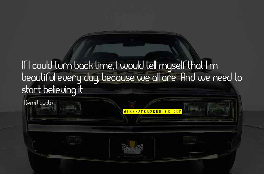Time To Myself Quotes By Demi Lovato: If I could turn back time, I would