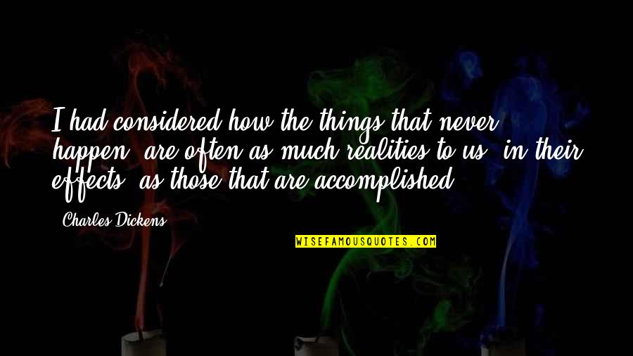 Time To Put Yourself First Quotes By Charles Dickens: I had considered how the things that never