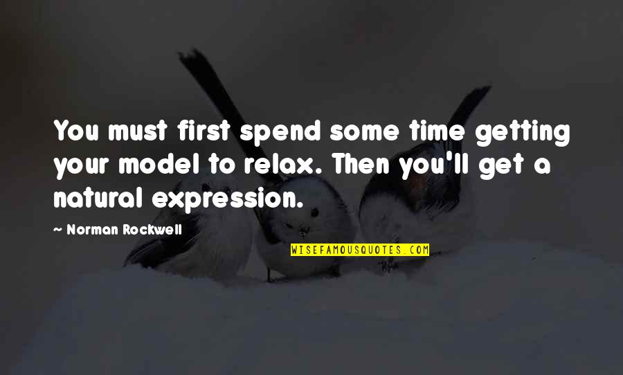 Time To Relax Quotes By Norman Rockwell: You must first spend some time getting your