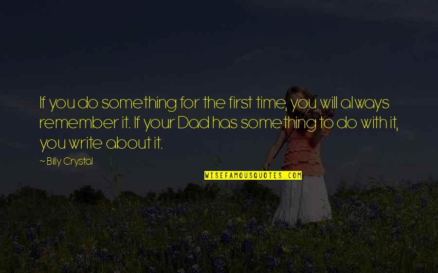 Time To Remember Quotes By Billy Crystal: If you do something for the first time,