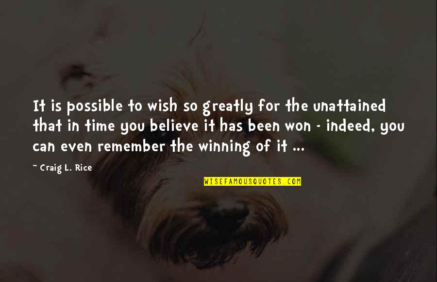 Time To Remember Quotes By Craig L. Rice: It is possible to wish so greatly for