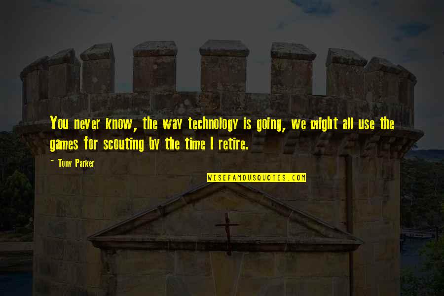 Time To Retire Quotes By Tony Parker: You never know, the way technology is going,