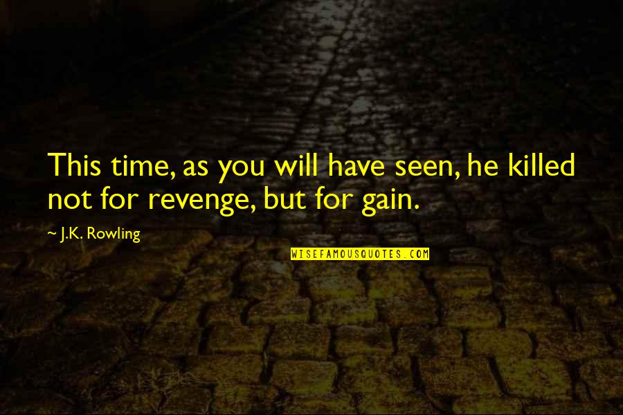 Time To Revenge Quotes By J.K. Rowling: This time, as you will have seen, he