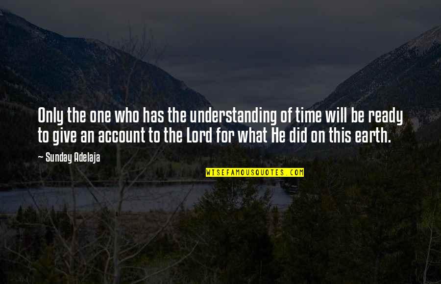 Time To Say Sorry Quotes By Sunday Adelaja: Only the one who has the understanding of Time To Say Sorry Quotes By Sunday Adelaja: Only the one who has the understanding of