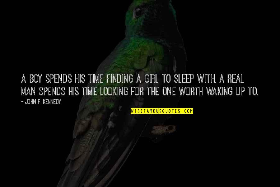 Time To Sleep Quotes By John F. Kennedy: A boy spends his time finding a girl