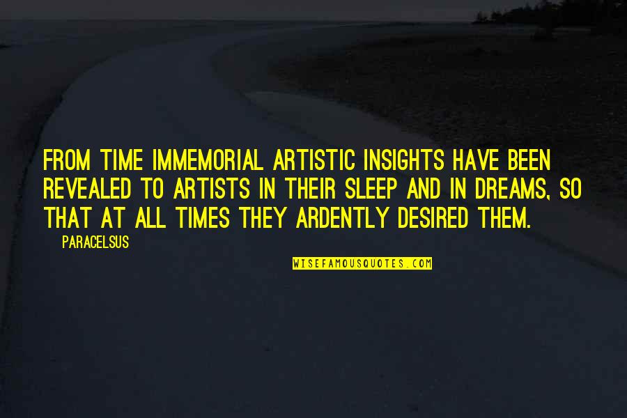 Time To Sleep Quotes By Paracelsus: From time immemorial artistic insights have been revealed