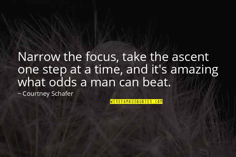Time To Take Action Quotes By Courtney Schafer: Narrow the focus, take the ascent one step