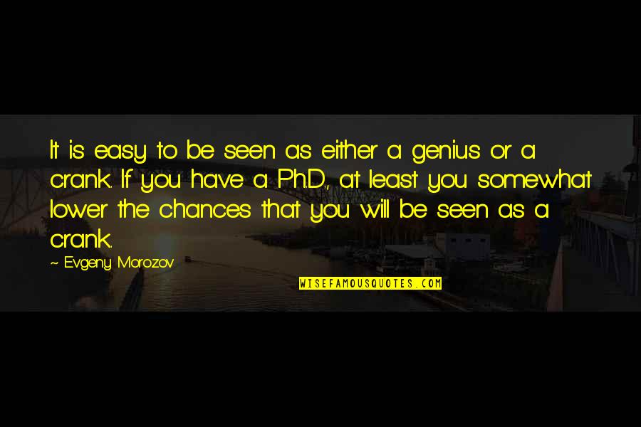 Time To Treat Myself Quotes By Evgeny Morozov: It is easy to be seen as either