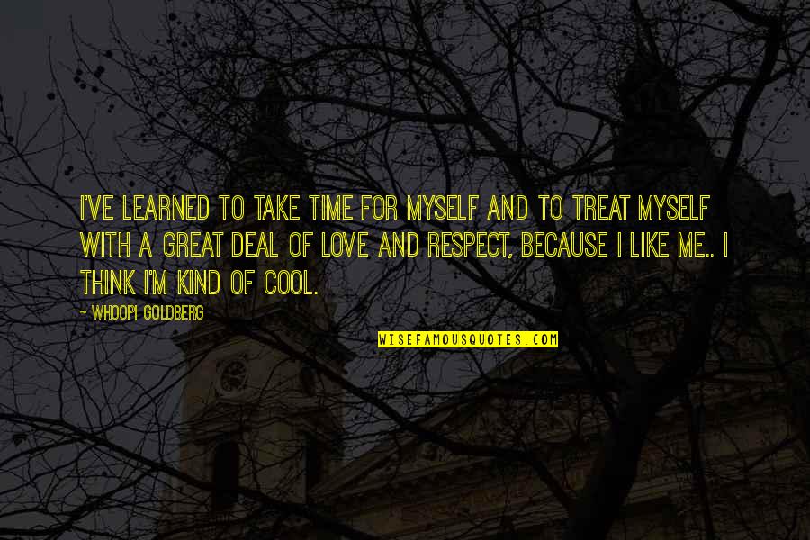 Time To Treat Myself Quotes By Whoopi Goldberg: I've learned to take time for myself and