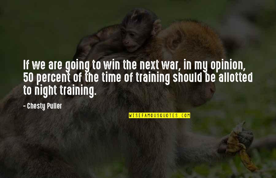 Time To Win Quotes By Chesty Puller: If we are going to win the next