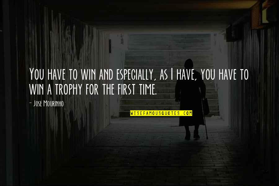 Time To Win Quotes By Jose Mourinho: You have to win and especially, as I