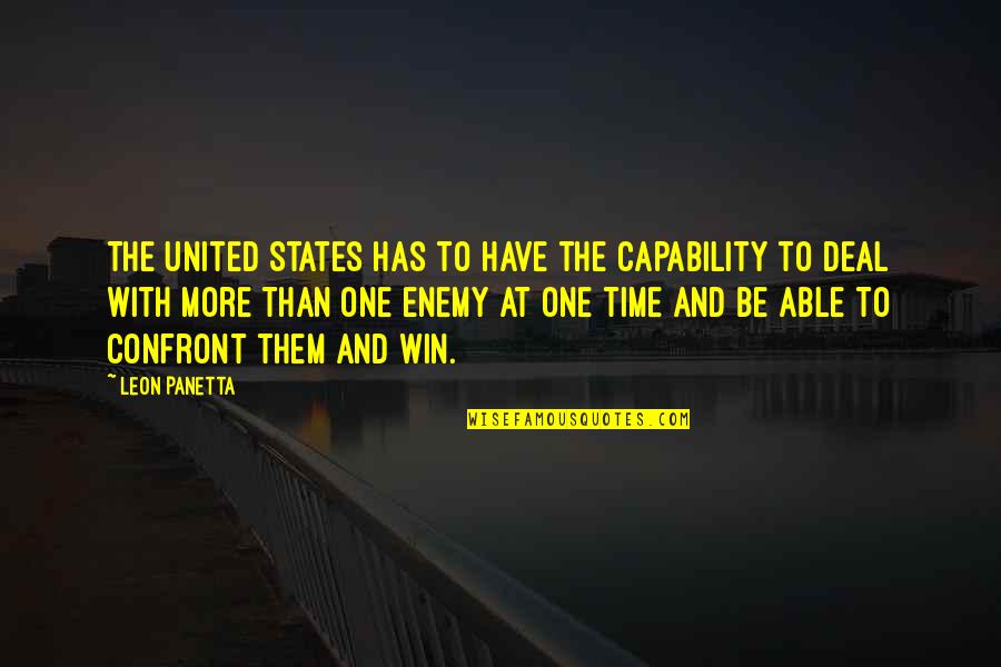 Time To Win Quotes By Leon Panetta: The United States has to have the capability