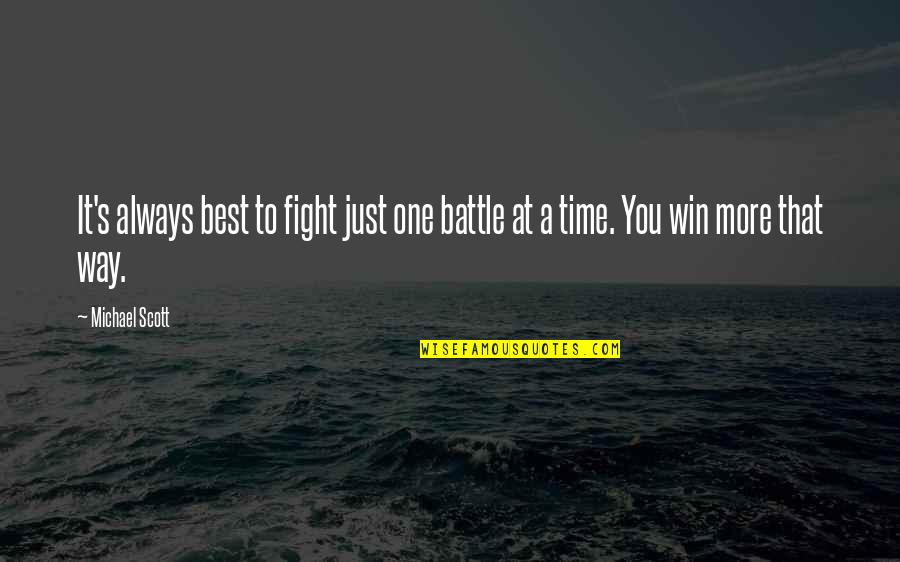 Time To Win Quotes By Michael Scott: It's always best to fight just one battle