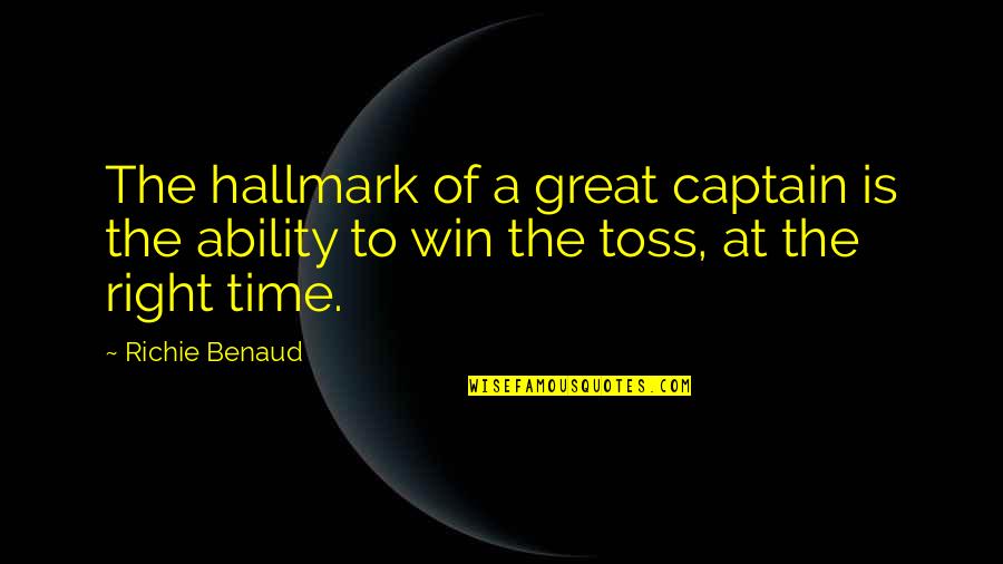 Time To Win Quotes By Richie Benaud: The hallmark of a great captain is the