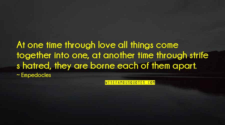 Time Together Love Quotes By Empedocles: At one time through love all things come