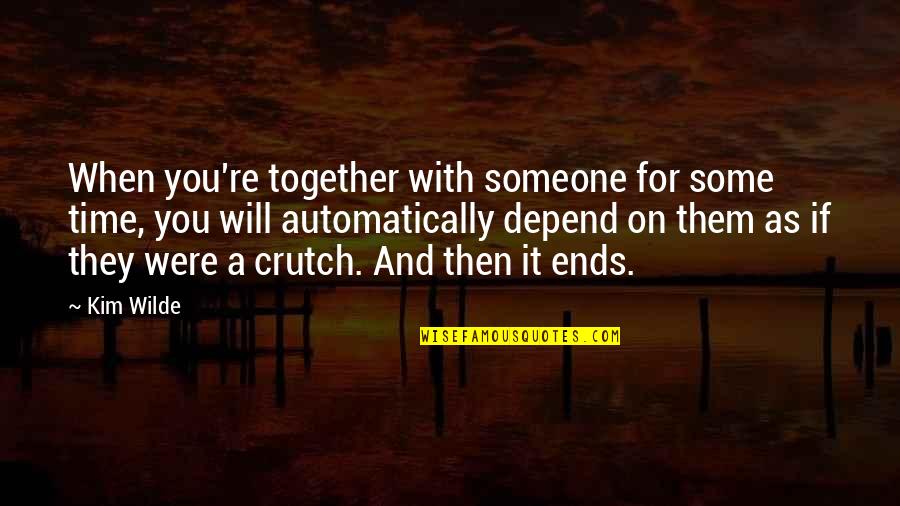 Time Together Quotes By Kim Wilde: When you're together with someone for some time,