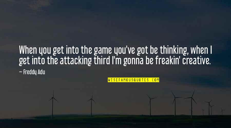 Time Trap Quotes By Freddy Adu: When you get into the game you've got