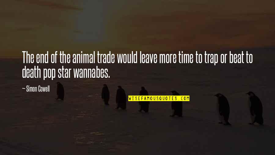 Time Trap Quotes By Simon Cowell: The end of the animal trade would leave