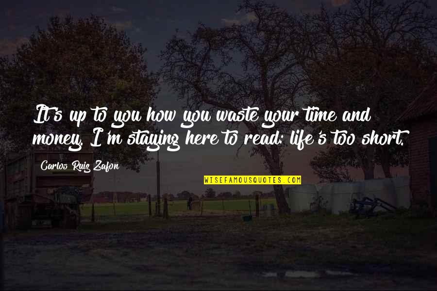 Time Travel Book Quotes By Carlos Ruiz Zafon: It's up to you how you waste your