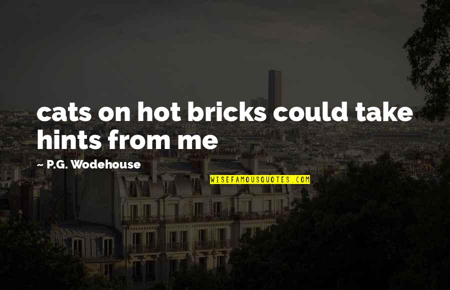 Time Travel Fantasy Quotes By P.G. Wodehouse: cats on hot bricks could take hints from Time Travel Fantasy Quotes By P.G. Wodehouse: cats on hot bricks could take hints from
