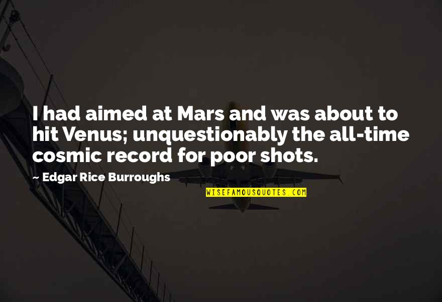 Time Travel Funny Quotes By Edgar Rice Burroughs: I had aimed at Mars and was about Time Travel Funny Quotes By Edgar Rice Burroughs: I had aimed at Mars and was about