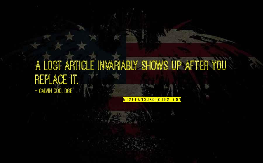 Time Travelers How I Met Your Mother Quotes By Calvin Coolidge: A lost article invariably shows up after you Time Travelers How I Met Your Mother Quotes By Calvin Coolidge: A lost article invariably shows up after you