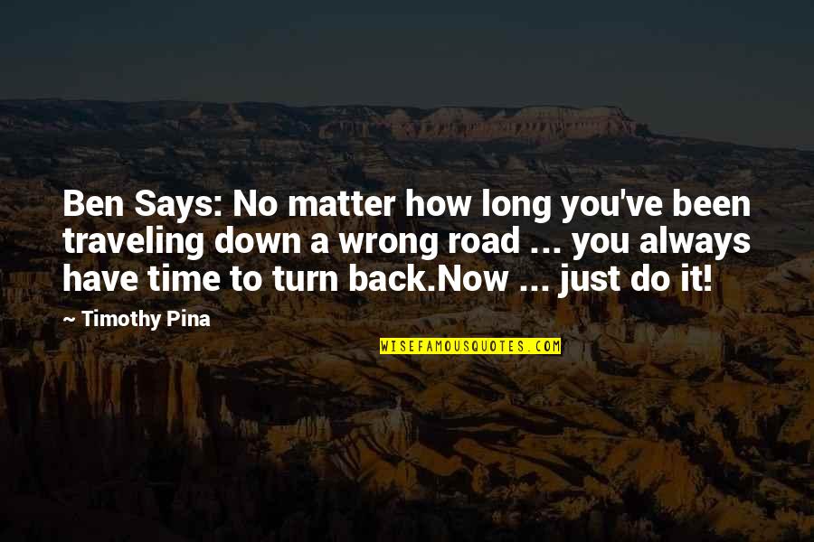 Time Traveling Quotes By Timothy Pina: Ben Says: No matter how long you've been Time Traveling Quotes By Timothy Pina: Ben Says: No matter how long you've been