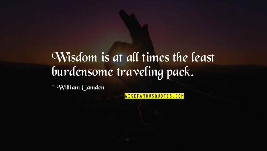Time Traveling Quotes By William Camden: Wisdom is at all times the least burdensome Time Traveling Quotes By William Camden: Wisdom is at all times the least burdensome